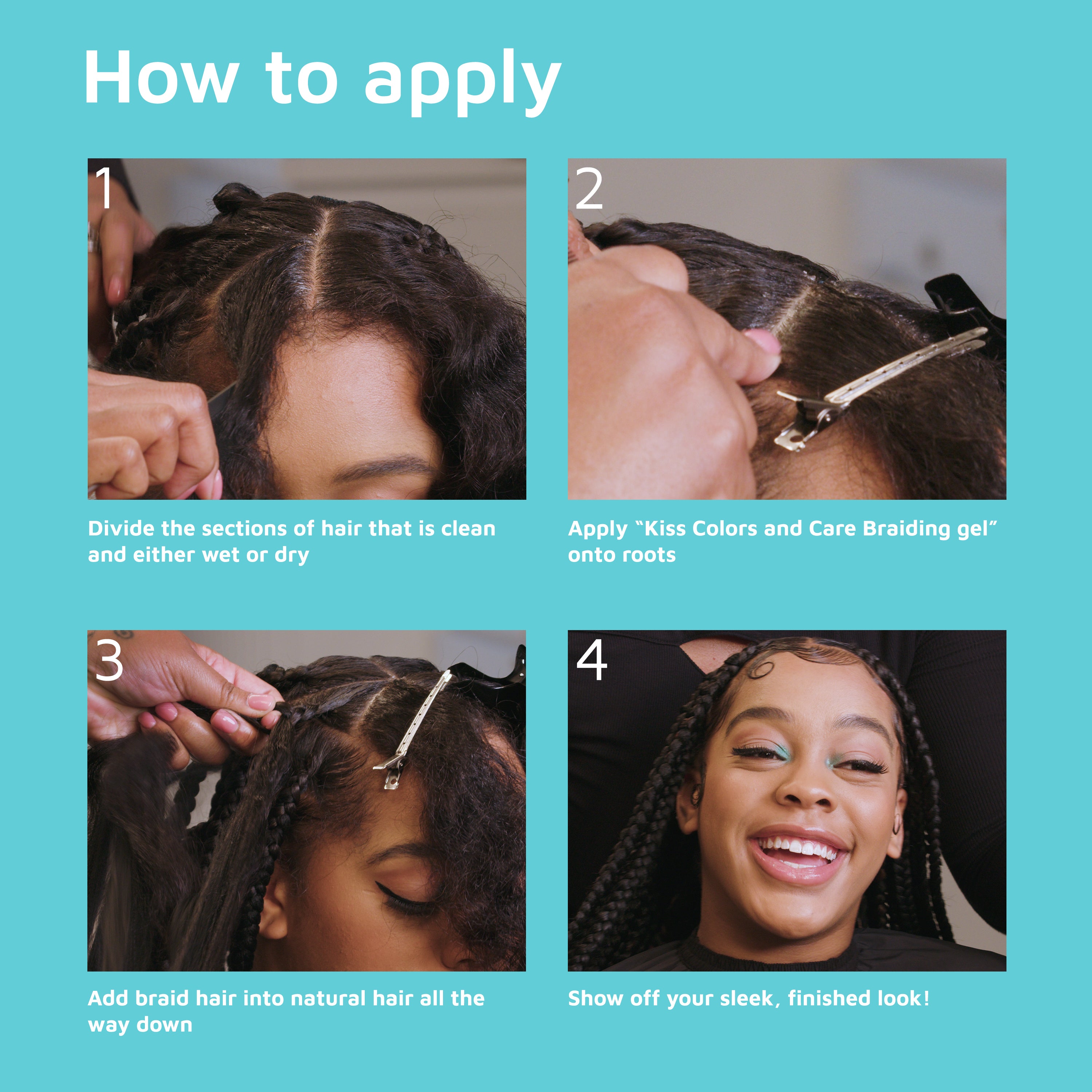 Four-step tutorial showing a woman’s hair braided: section hair, apply KISS Colors & Care Braiding Gel to roots, braid hair down, and display finished sleek braided style.