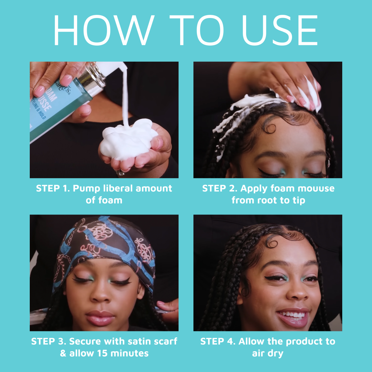 Four-step visual guide on how to use KISS Colors &amp; Care Foam Mousse: pump foam into hand, apply foam from root to tip on braided hair, cover hair with a satin scarf for 15 minutes, then allow hair to air dry.