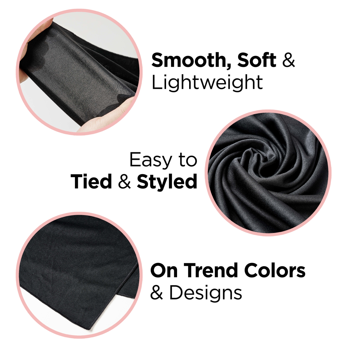 Close-up views of a black satin wrap scarf showing its smooth, soft, lightweight texture; easy to tie and style; available in on-trend colors and designs.