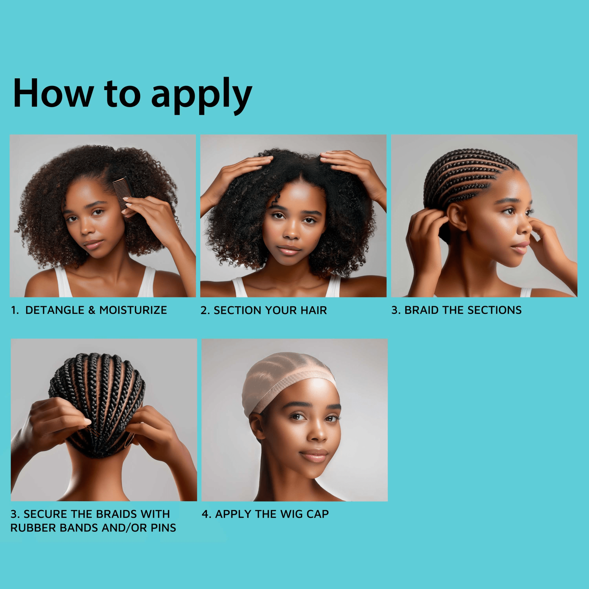Step-by-step guide with a woman showing how to apply the beige wig cap: detangle &amp; moisturize, section hair, braid sections, secure braids, then apply cap.