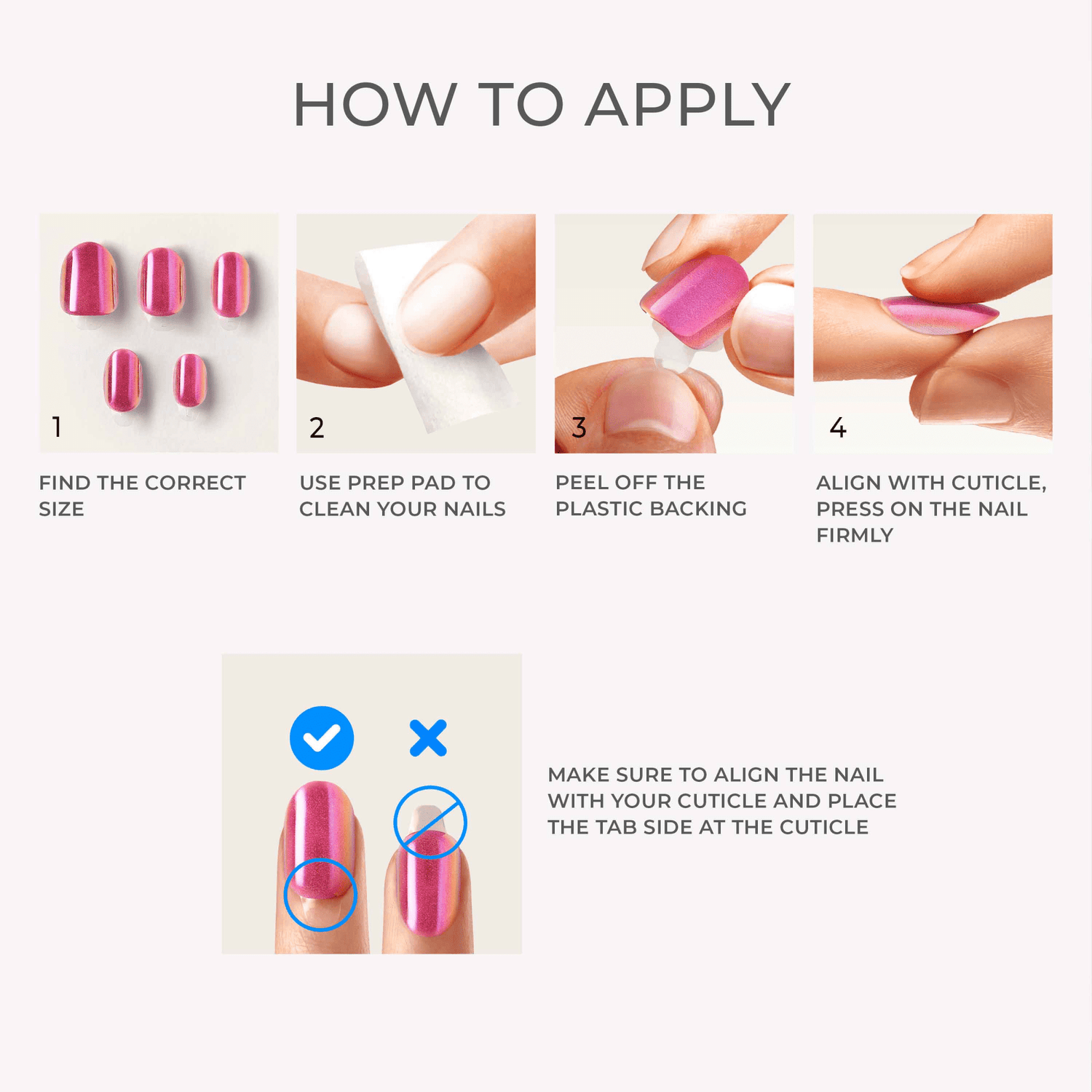 Four-step application guide for pink metallic press-on nails showing nail sizes, cleaning nails with prep pad, peeling off backing, and pressing aligned nail on cuticle. Includes tip to align nail and place tab side at cuticle with check and cross examples.